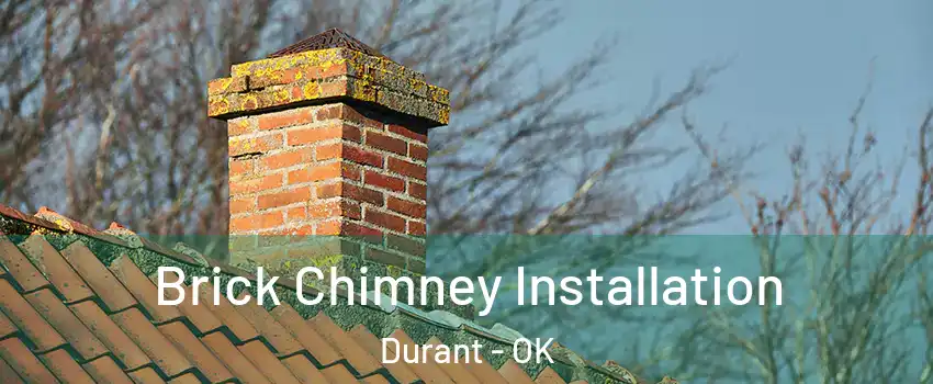 Brick Chimney Installation Durant - OK