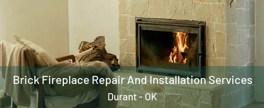 Brick Fireplace Repair And Installation Services Durant - OK