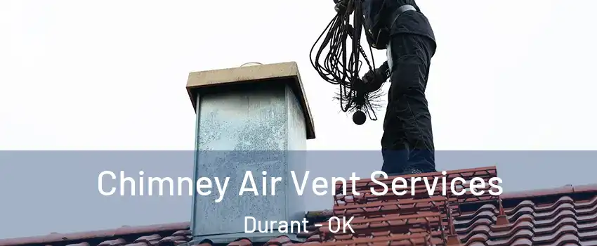 Chimney Air Vent Services Durant - OK