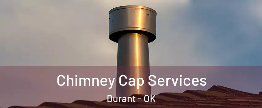  Chimney Cap Services Durant - OK