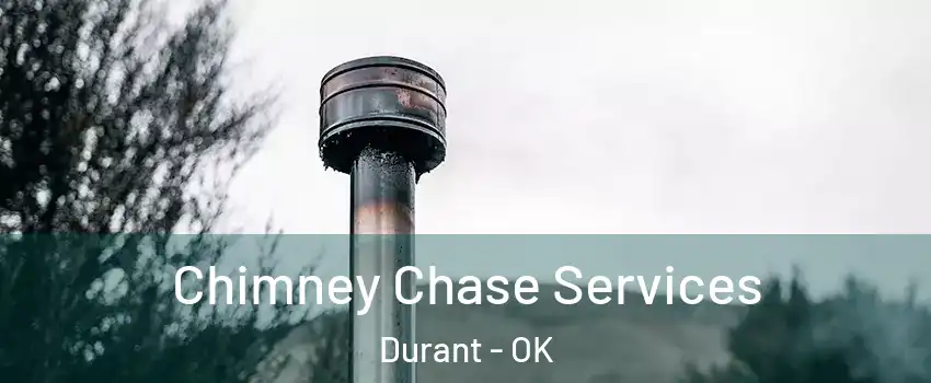 Chimney Chase Services Durant - OK