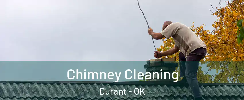 Chimney Cleaning Durant - OK