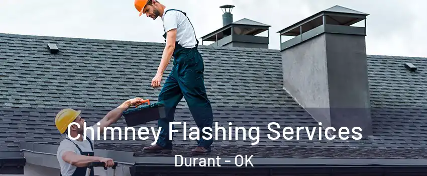Chimney Flashing Services Durant - OK