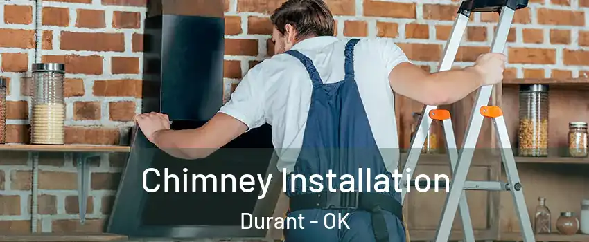  Chimney Installation Durant - OK