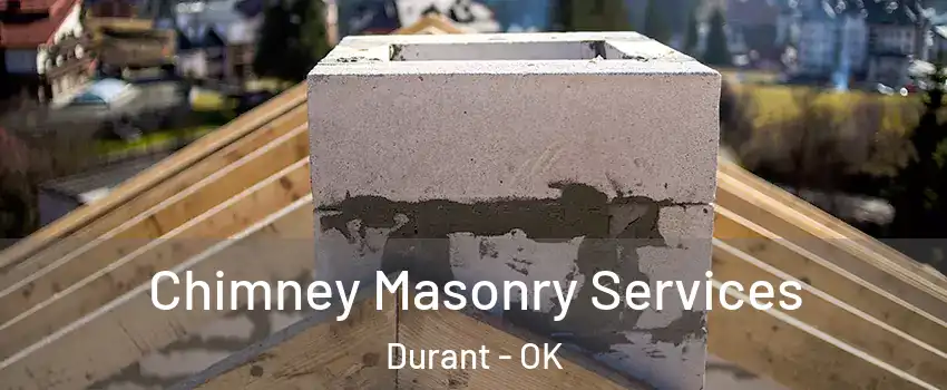  Chimney Masonry Services Durant - OK
