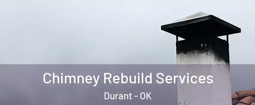 Chimney Rebuild Services Durant - OK