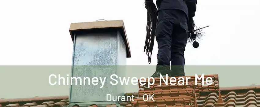  Chimney Sweep Near Me Durant - OK
