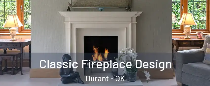 Classic Fireplace Design Durant - OK