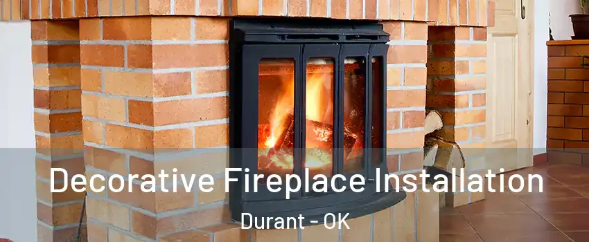  Decorative Fireplace Installation Durant - OK