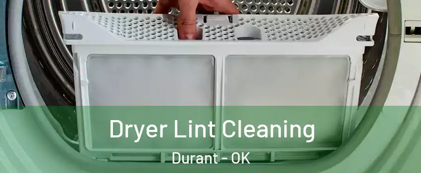  Dryer Lint Cleaning Durant - OK