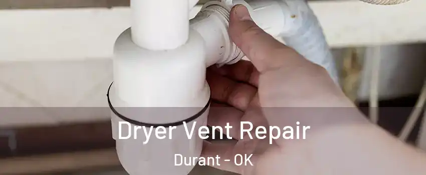  Dryer Vent Repair Durant - OK