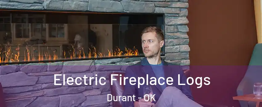 Electric Fireplace Logs Durant - OK