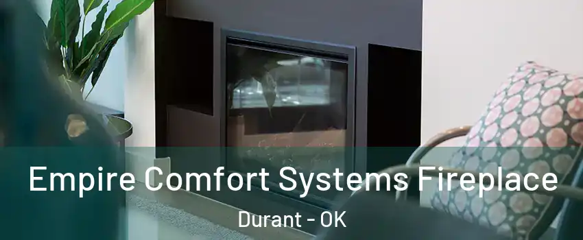  Empire Comfort Systems Fireplace Durant - OK