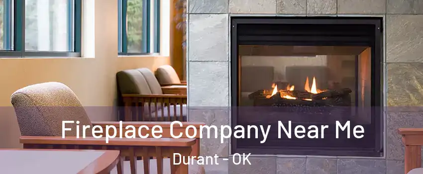  Fireplace Company Near Me Durant - OK