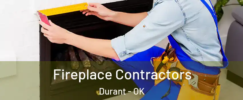 Fireplace Contractors Durant - OK