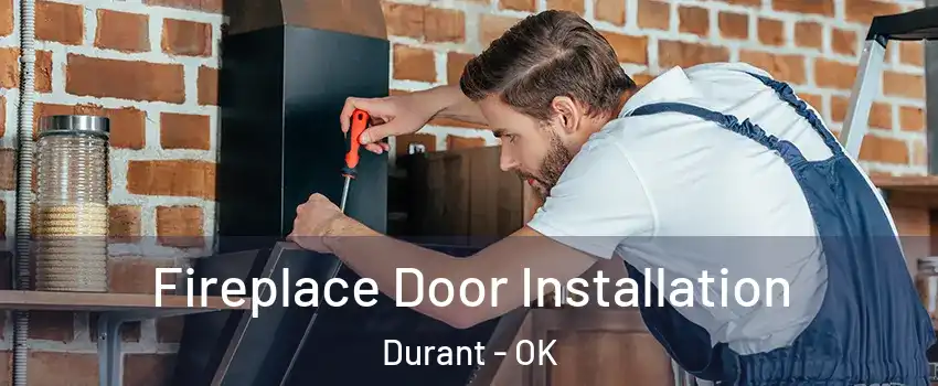  Fireplace Door Installation Durant - OK