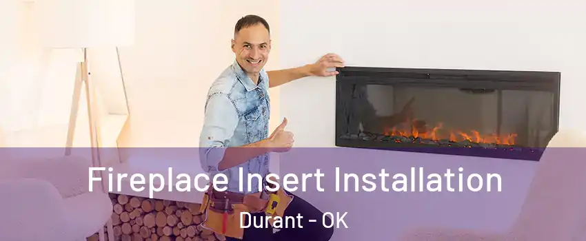  Fireplace Insert Installation Durant - OK