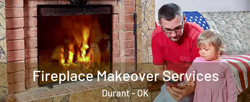  Fireplace Makeover Services Durant - OK