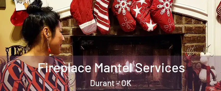  Fireplace Mantel Services Durant - OK