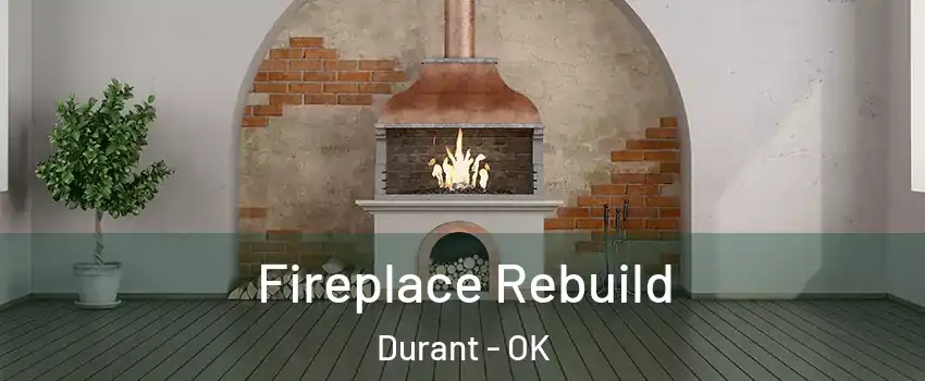  Fireplace Rebuild Durant - OK