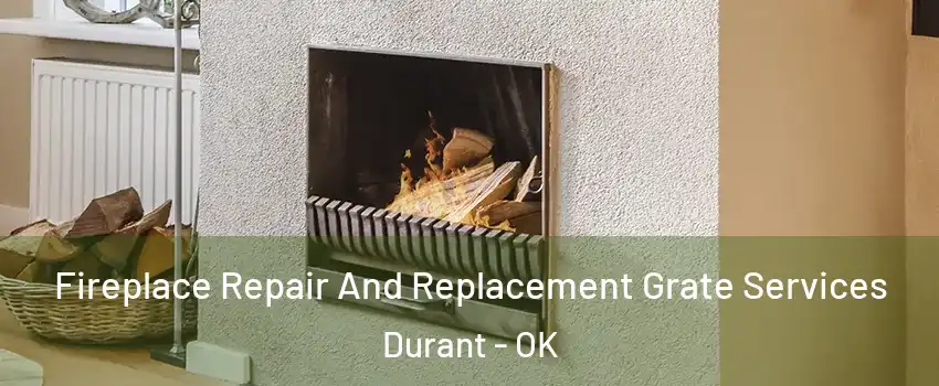  Fireplace Repair And Replacement Grate Services Durant - OK
