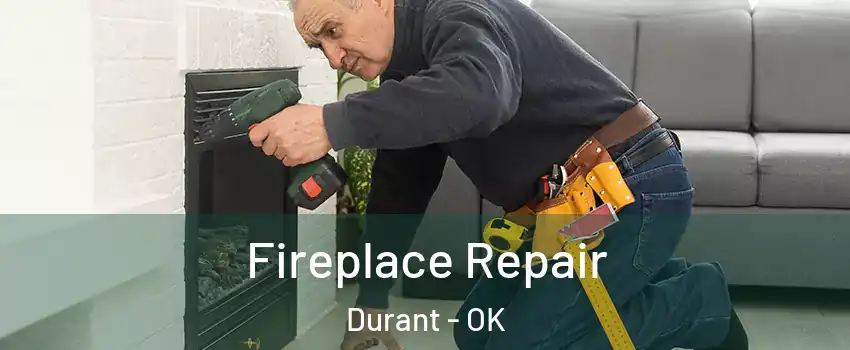 Fireplace Repair Durant - OK