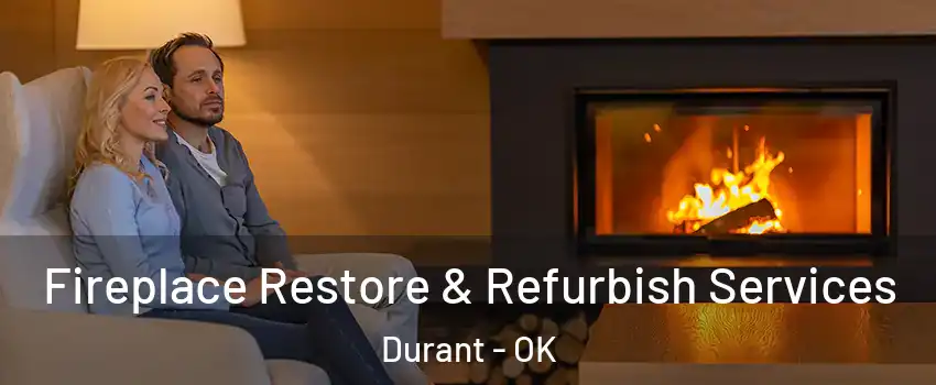 Fireplace Restore & Refurbish Services Durant - OK