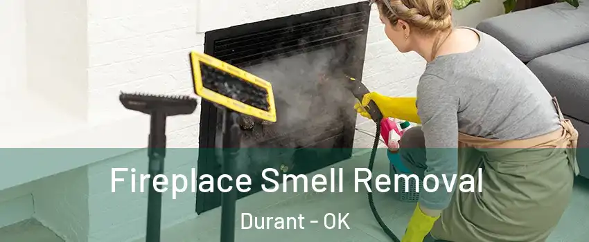  Fireplace Smell Removal Durant - OK