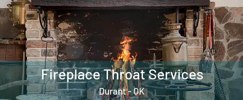 Fireplace Throat Services Durant - OK