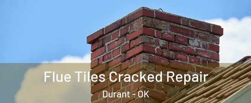 Flue Tiles Cracked Repair Durant - OK