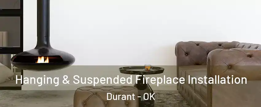  Hanging & Suspended Fireplace Installation Durant - OK