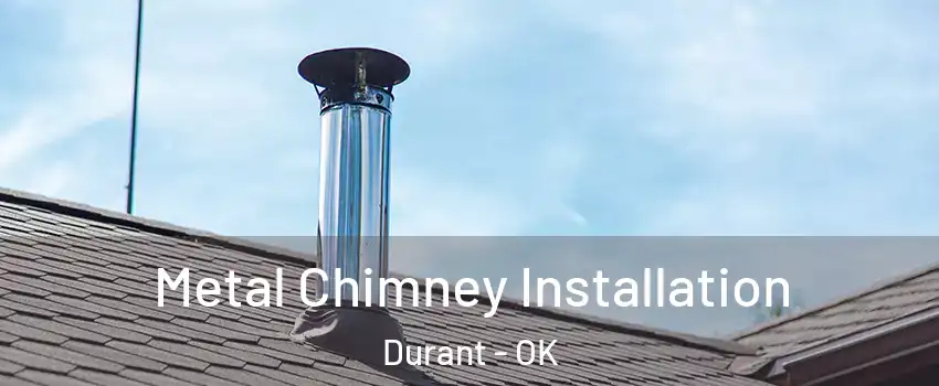 Metal Chimney Installation Durant - OK