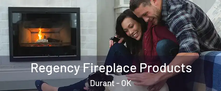  Regency Fireplace Products Durant - OK