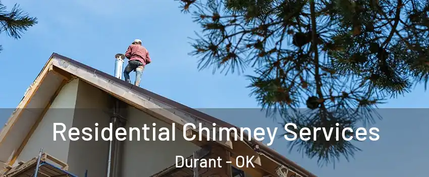  Residential Chimney Services Durant - OK