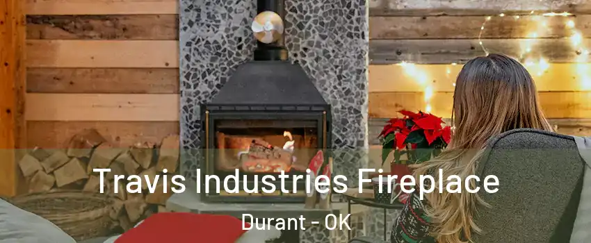  Travis Industries Fireplace Durant - OK