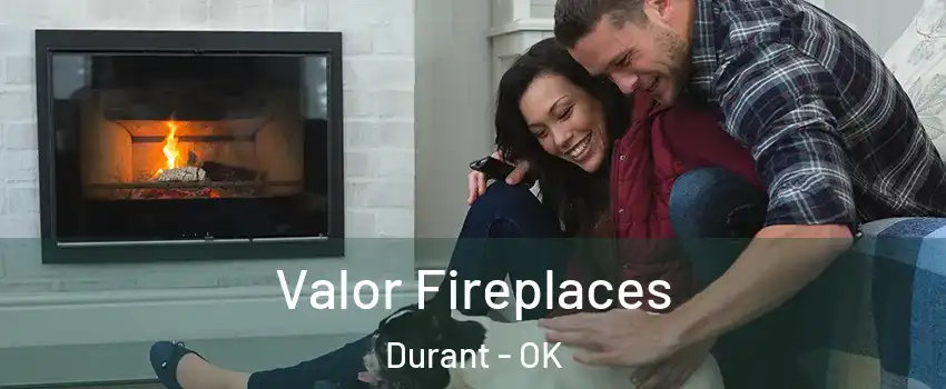  Valor Fireplaces Durant - OK