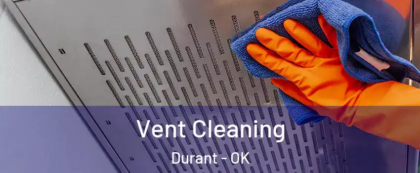  Vent Cleaning Durant - OK