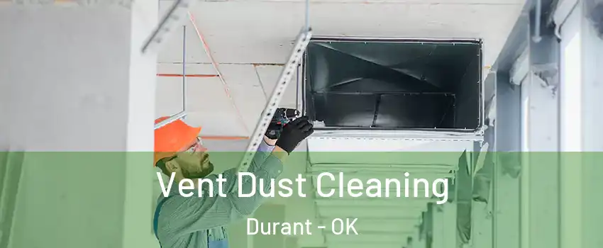  Vent Dust Cleaning Durant - OK