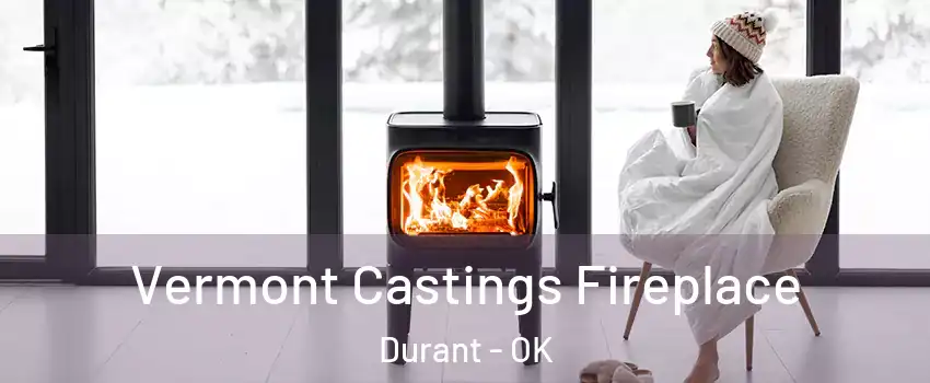  Vermont Castings Fireplace Durant - OK