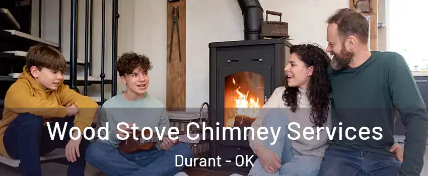  Wood Stove Chimney Services Durant - OK