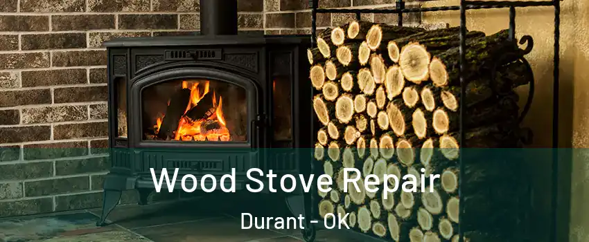Wood Stove Repair Durant - OK